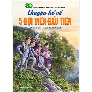 Sách Chuyện Kể Về Năm Đội Viên Đầu Tiên