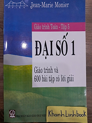 Sách - Giáo Trình Toán Tập 5 - Đại số 1 - Giáo Trình và 600 Bài Tập có Lời giải