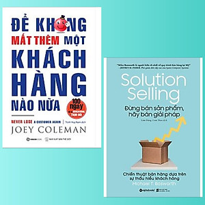 Combo sách marketing lý tưởng: Để Không Mất Thêm Một Khách Hàng Nào Nữa + Đừng Bán Sản Phẩm, Hãy Bán Giải Pháp