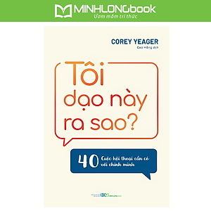 Sách: Tôi Dạo Này Ra Sao? - 40 Cuộc Hội Thoại Cần Có Với Chính Mình