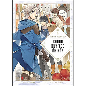 Sách Kỳ Nghỉ Dưỡng Của Chàng Quý Tộc Ôn Hòa (Tập 3)