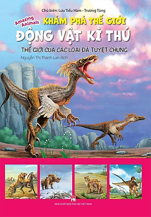 Khám Phá Thế Giới Động Vật Kì Thú - Thế Giới Của Các Loài Đã Tuyệt Chủng