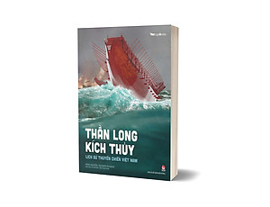 Sách Thần Long Kích Thủy – Lịch Sử Thuyền Chiến Việt Nam