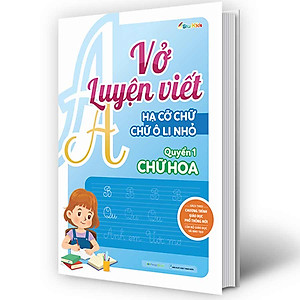 Sách Vở luyện viết hạ cỡ chữ - chữ ô li nhỏ. Quyển 1: Chữ hoa