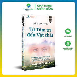 Sách Từ Tâm trí đến Vật chất - Mind to Matter - Happy Live