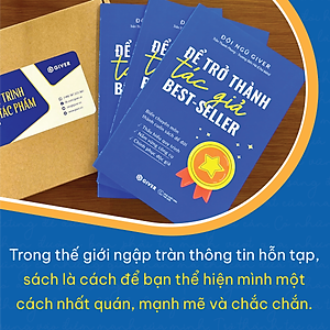  Để Trở Thành Tác Giả Best Seller - Biến Chuyên Môn Thành Cuốn Sách Để Đời Thấu Hiểu Quy Trình, Nắm Vững Công Cụ, Chinh Phục Độc Giả