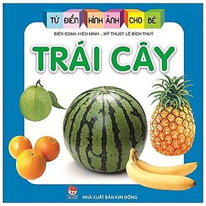 Từ Điển Hình Ảnh Cho Bé: Trái Cây (Tái Bản 2019)