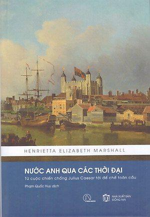Nước Anh qua các thời đại - Từ cuộc chiến chống Julius Caesar tới đế chế toàn cầu