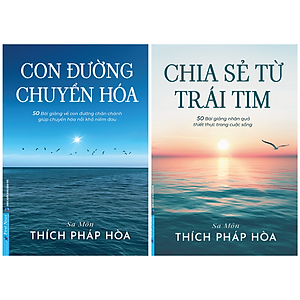Con Đường Chuyển Hóa + Chia Sẻ Từ Trái Tim (Thầy Thích Pháp Hòa)