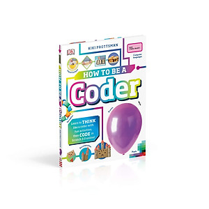 Sách How To Be A Coder: Learn to Think like a Coder with Fun Activities, then Code in Scratch 3.0 Online! (Hardback)