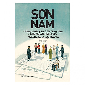 Sách Sơn Nam - Phong Trào Duy Tân Ở Bắc, Trung, Nam - Miền Nam Đầu Thế Kỷ XX - Thiên Địa Hội Và Cuộc Minh Tân