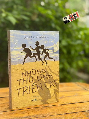 NHỮNG THỦ LĨNH TRIỀN CÁT – Jorge Amado – Thiên Nga dịch – Nhã Nam – NXB Tổng Hợp HCM