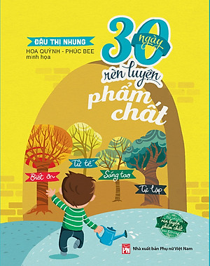 	30 Ngày Rèn Luyện Phẩm Chất: Biết Ơn, Tử Tế, Sáng Tạo, Tự Lập _PNU