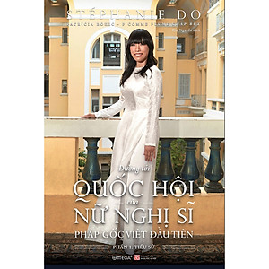 Sách Đường Tới Quốc Hội Của Nữ Nghị Sĩ Pháp Gốc Việt Đầu Tiên - Phần 1: Tiểu Sử