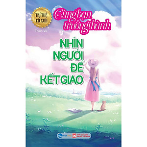 Sách - Nhìn Người Để Kết Giao - Trưởng Thành cùng Bạn