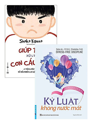 Combo Kỷ Luật Không Nước Mắt + Giúp Trẻ Xử Lý Cơn Cáu Giận - 57 Bài Luyện Tập Để Điều Khiển Cơn Giận Của Trẻ (Bộ 2 Cuốn)