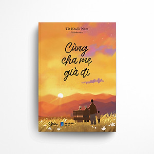Sách Cùng Cha Mẹ Già Đi