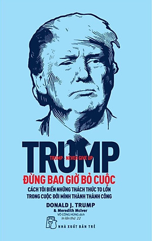 Đừng Bao Giờ Bỏ Cuộc (Donald Trump) - TRẺ