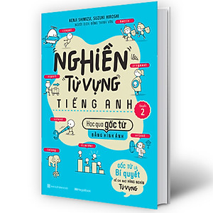 Sách Nghiền Từ Vựng Tiếng Anh - Học Qua Gốc Từ Bằng Hình Ảnh - Gốc Từ Là Bí Quyết Để Ghi Nhớ Hàng Nghìn Từ Vựng - Quyển 2