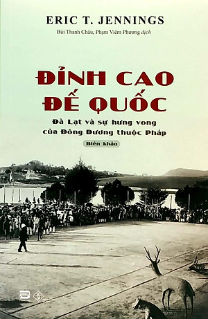 Đỉnh Cao Đế Quốc - Đà Lạt Và Sự Hưng Vong Của Đông Dương Thuộc
