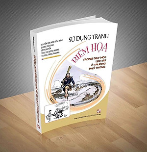 Sách Sử Dụng Tranh Biếm Họa Trong Dạy Học Lịch Sử Ở Trường Phổ Thông