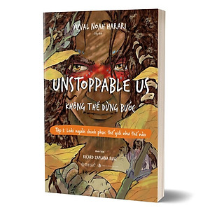 Sách Unstoppable Us - Không Thể Dừng Bước Tập 1: Loài Người Chinh Phục Thế Giới Như Thế Nào