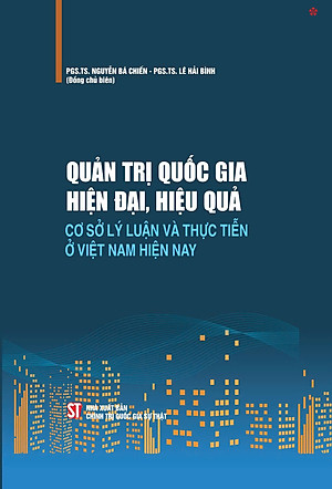 Quản trị quốc gia hiện đại, hiệu quả cơ sở lý luận và thực tiễn ở Việt Nam hiện nay - bản in 2024 (bìa cứng)