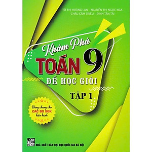 Sách - Khám Phá Toán Lớp 9 Để Học Giỏi - Dùng Chung Cho Các Bộ SGK Hiện Hành - Hồng Ân