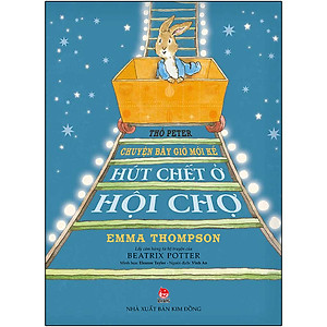 Sách Thỏ Peter - Chuyện Bây Giờ Mới Kể: Hút Chết Ở Hội Chợ (Tái Bản 2021)