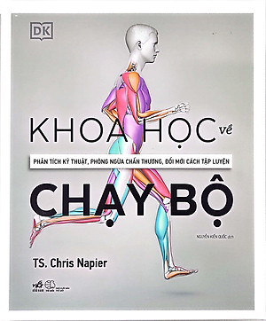 Khoa Học Về Chạy Bộ - Phân Tích Kỹ Thuật, Phòng Ngừa Chấn Thương, Đổi Mới Cách Tập Luyện - Bìa Cứng