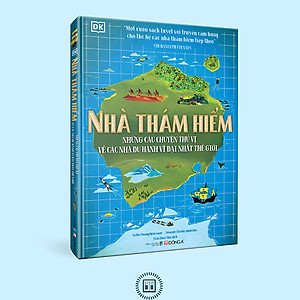 Sách Nhà thám hiểm - những câu chuyện thú vị về các nhà du hành vĩ đại nhất thế giới