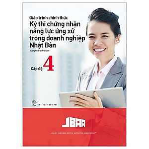 Giáo Trình Thi Chứng Nhận Năng Lực Ứng Xử Trong Doanh Nghiệp Nhật Bản Cấp Độ 4