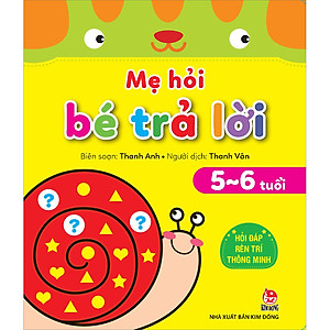 Sách Mẹ Hỏi Bé Trả Lời: Hỏi Đáp Rèn Trí Thông Minh (5-6 Tuổi) (Tái Bản 2021)