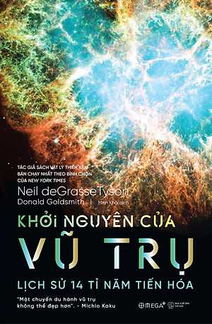 KHỞI NGUYÊN CỦA VŨ TRỤ - Lịch Sử 14 Tỉ Năm Tiến Hóa - Neil deGrasse Tyson, Donald Goldsmith