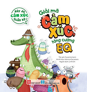 Sách Máy Đo Cảm Xúc Thần Kỳ - Giải Mã Cảm Xúc, Tăng Cường EQ