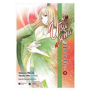 Sách Khi Hikaru Còn Trên Thế Gian Này - Tập 7: UTSUSEMI (Tặng Kèm Bookmark + Postcard)