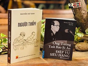 (Combo 2 quyển người thầy tình báo Đặng Trần Đức) ÔNG TƯỚNG TÌNH BÁO BÍ ẨN VÀ NHỮNG ĐIỆP VỤ SIÊU HẠNG - NGƯỜI THẦY - Hoàng Hải Vân – Tấn Tú - Nguyễn Chí Vịnh - First News – Nxb quân đội - bìa mềm