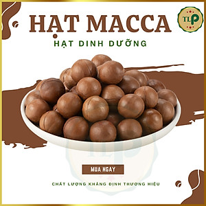 HẠT MACCA NỨT VỎ CAO CẤP TÂN LỘC PHÁT