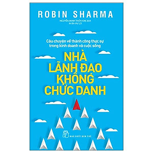 Nhà Lãnh Đạo Không Chức Danh (Tái Bản 2022)