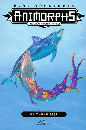 Sách Animorphs - Người Hóa Thú (Tập 4) : Thông Điệp