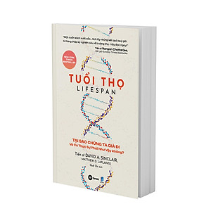 Sách - Tuổi Thọ - Lifespan - Tại Sao Chúng Ta Già Đi Và Có Thực Sự Phải Như Vậy Không?