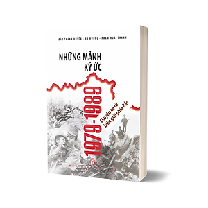 Sách Những mảnh ký ức 1979-1989 - Chuyện kể từ biên giới phía Bắc