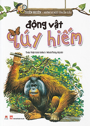 Thiên Nhiên- Những Bí Mật Còn Ẩn Giấu - Động Vật Quý Hiếm (Tái Bản 2019)- 2HBooks