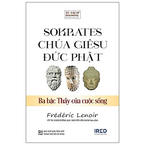Sách SOKRATES, CHÚA GIÊSU, ĐỨC PHẬT - Ba Bậc Thầy Của Cuộc Sống