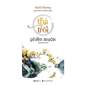 Sách Thả Trôi Phiền Muộn- Cẩm Nang Sống An Nhiên Cho Mọi Người