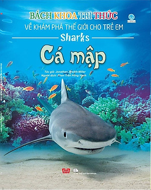 Bách Khoa Tri Thức Về Khám Phá Thế Giới Cho Trẻ Em - Cá Mập (Tái Bản 2018)