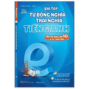 Bài Tập Từ Đồng Nghĩa, Trái Nghĩa Tiếng Anh (Ôn Thi Vào Lớp 10 Và 10 Chuyên)