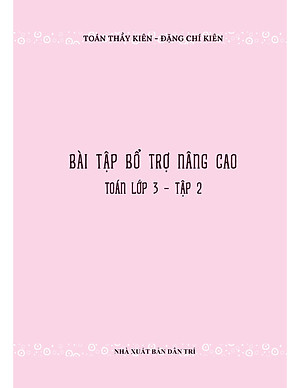 Bài Tập Bổ Trợ Nâng Cao Toán Lớp 3 - Tập 2 (Theo Chương Trình GDPT Của Bộ Kết Nối Tri Thức)