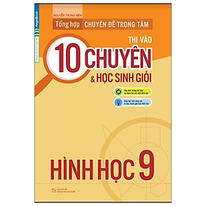 Tổng Hợp Chuyên Đề Trọng Tâm Thi Vào Lớp 10 Chuyên Và Học Sinh Giỏi - Hình Học 9