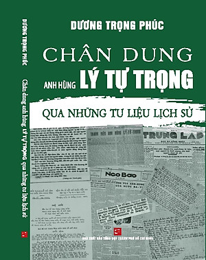 Chân Dung Anh Hùng Lý Tự Trọng Qua Những Tư Liệu Lịch Sử